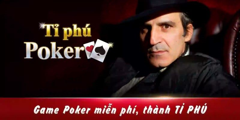 Khái quát về tựa game ông trùm Poker
