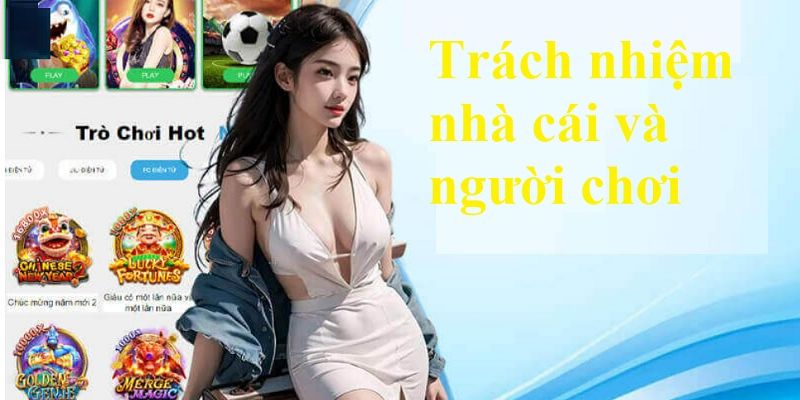 Trách nhiệm của nhà cái và người chơi trên hệ thống