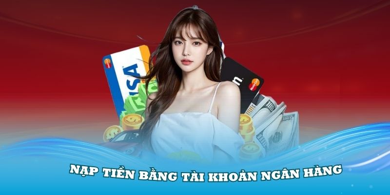 Nạp tiền vào 18Win bằng tài khoản ngân hàng