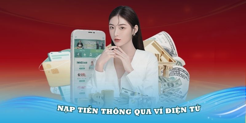 Nạp tiền vào nhà cái thông qua hình thức ví điện tử thông dụng